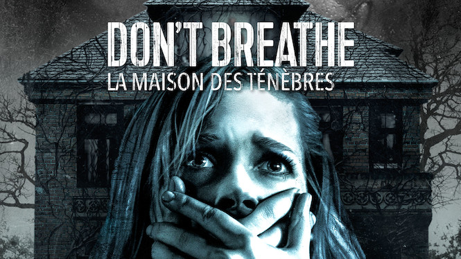 film don't breath netflix horreur